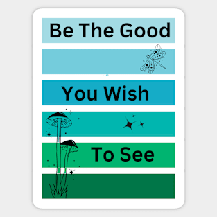 Be The Good You Wish To See Vintage Vibe Cottage core Sticker